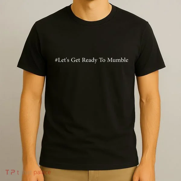 LetS Get Ready To Mumble T-Shirt