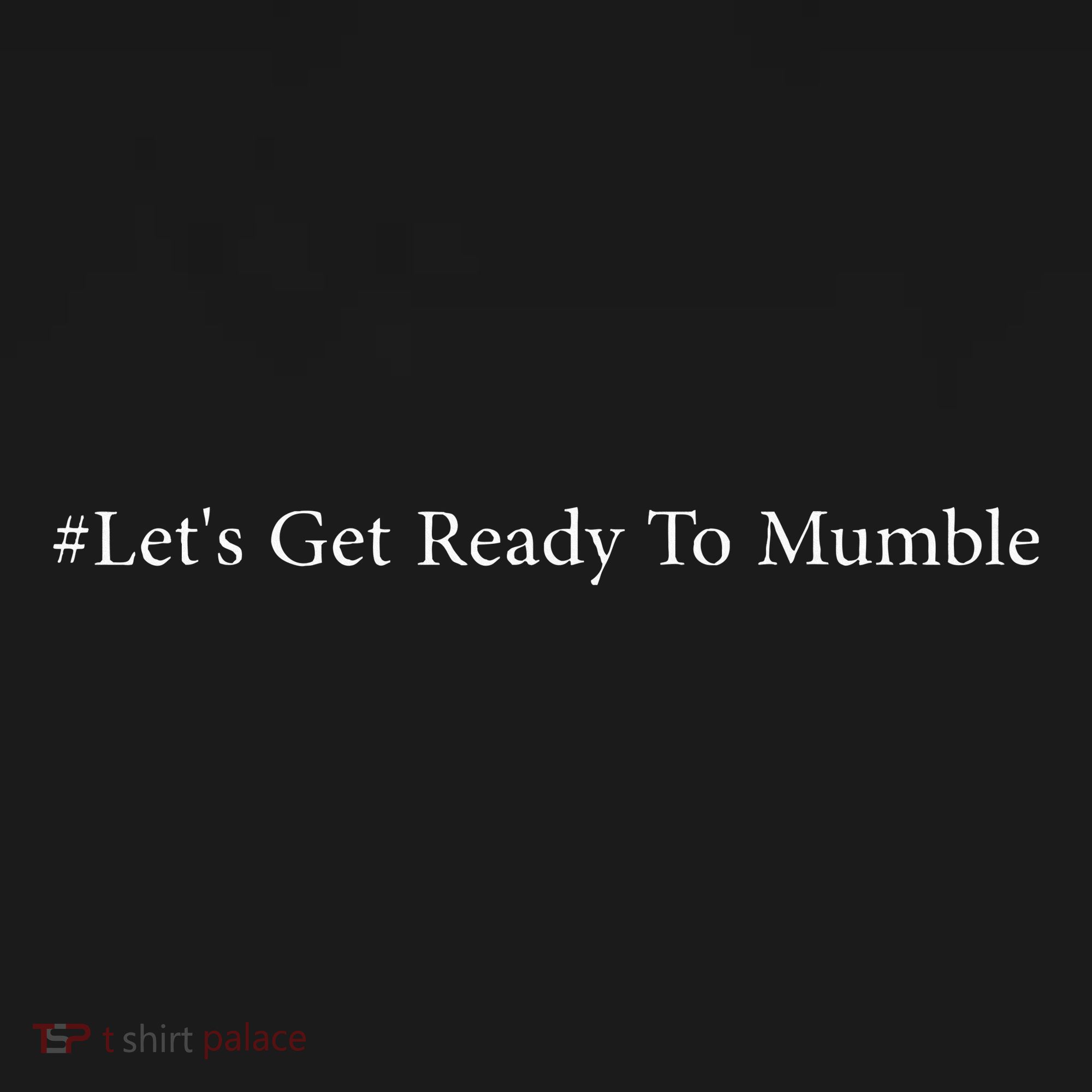 LetS Get Ready To Mumble Polo
