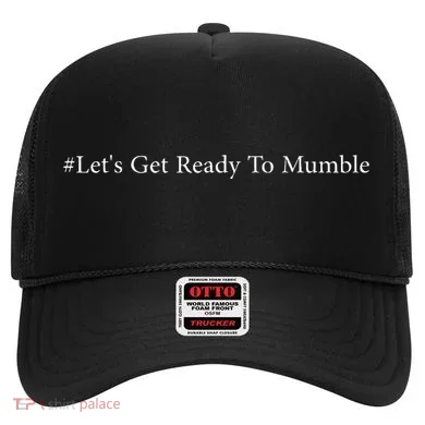 LetS Get Ready To Mumble Hat