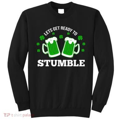 Let's Get Ready To Stumble St Patricks Day Drinking Sweatshirt
