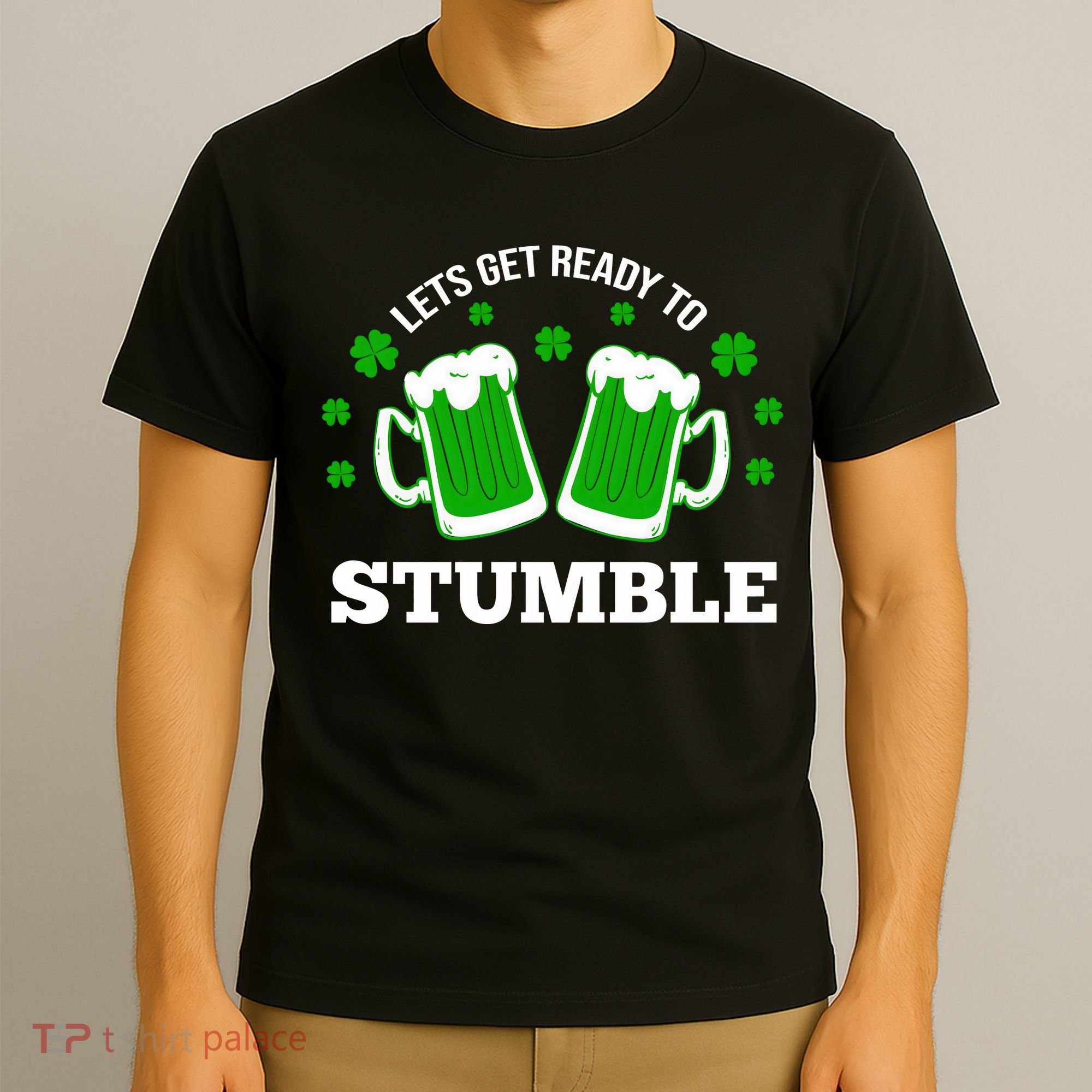 Let's Get Ready To Stumble St Patricks Day Drinking T-Shirt