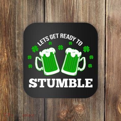 Let's Get Ready To Stumble St Patricks Day Drinking Coaster