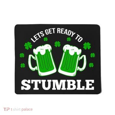 Let's Get Ready To Stumble St Patricks Day Drinking Mousepad