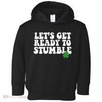 Lets Get Ready To Stumble St Patricks Day Toddler Hoodie thumb 0