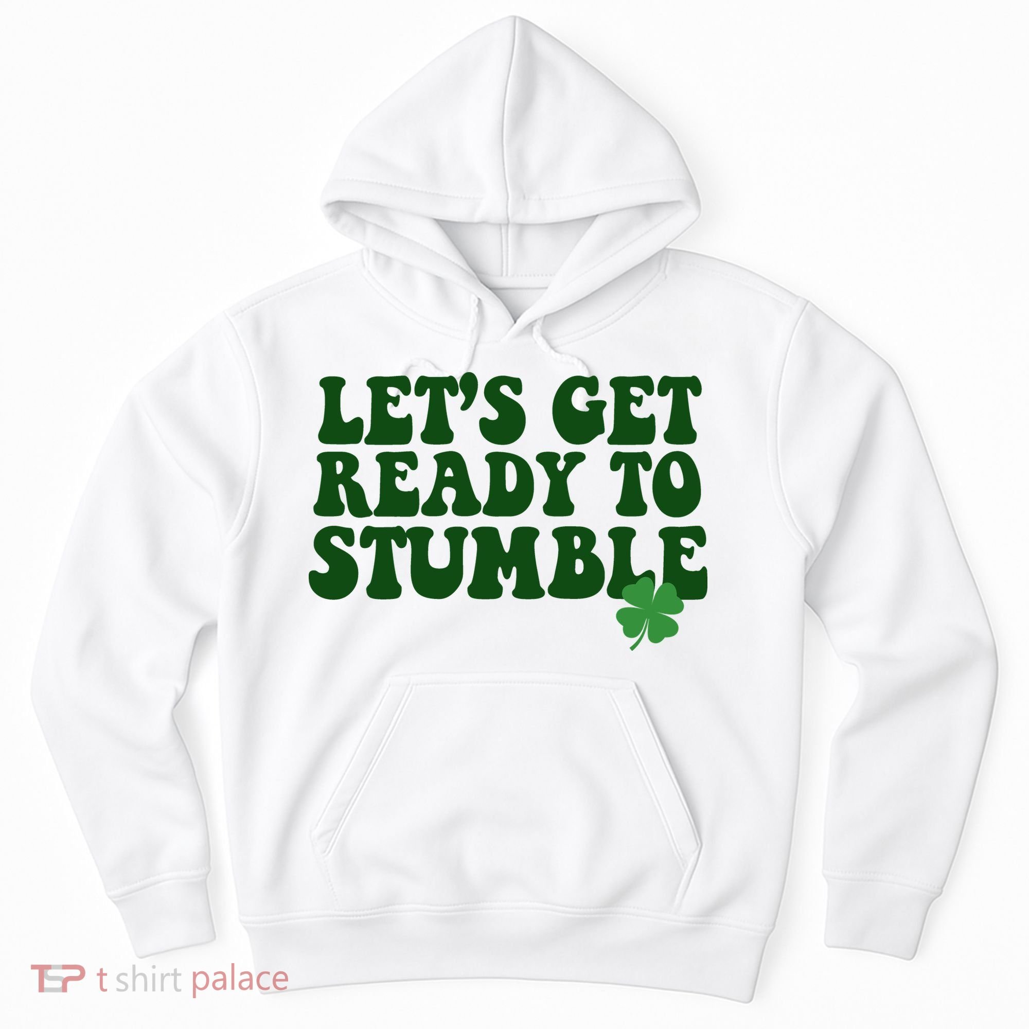 Lets Get Ready To Stumble St Patricks Day Hoodie