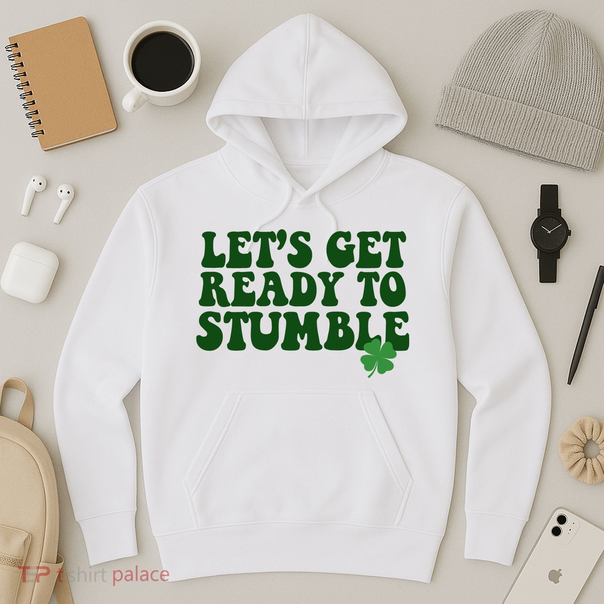 Lets Get Ready To Stumble St Patricks Day Hoodie