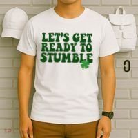 Lets Get Ready To Stumble St Patricks Day T-Shirt thumb 6