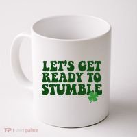 Lets Get Ready To Stumble St Patricks Day Coffee Mug thumb 0