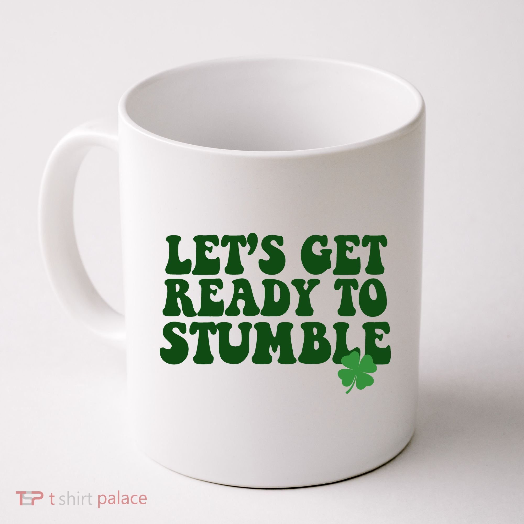 Lets Get Ready To Stumble St Patricks Day Coffee Mug
