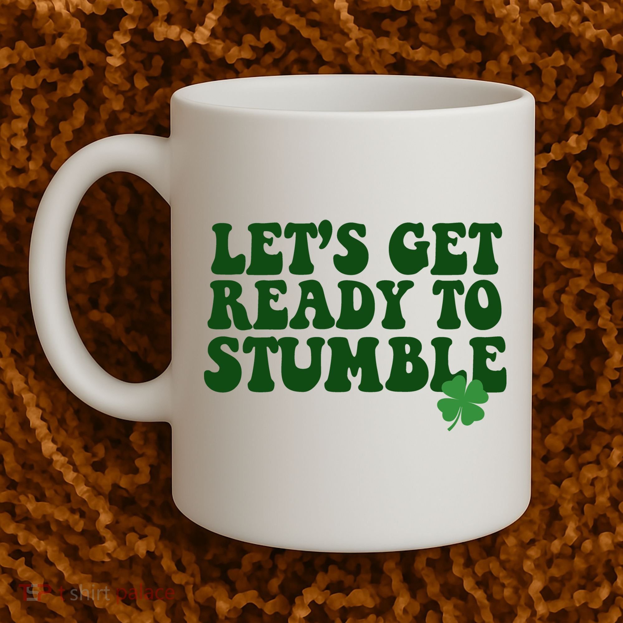 Lets Get Ready To Stumble St Patricks Day Coffee Mug