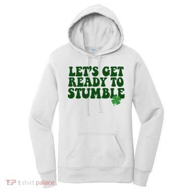 Lets Get Ready To Stumble St Patricks Day Women's Hoodie