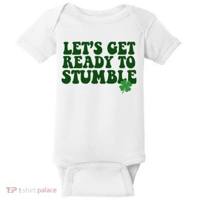 Lets Get Ready To Stumble St Patricks Day Baby Bodysuit