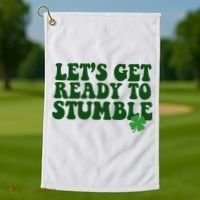 Lets Get Ready To Stumble St Patricks Day Golf Towel thumb 1