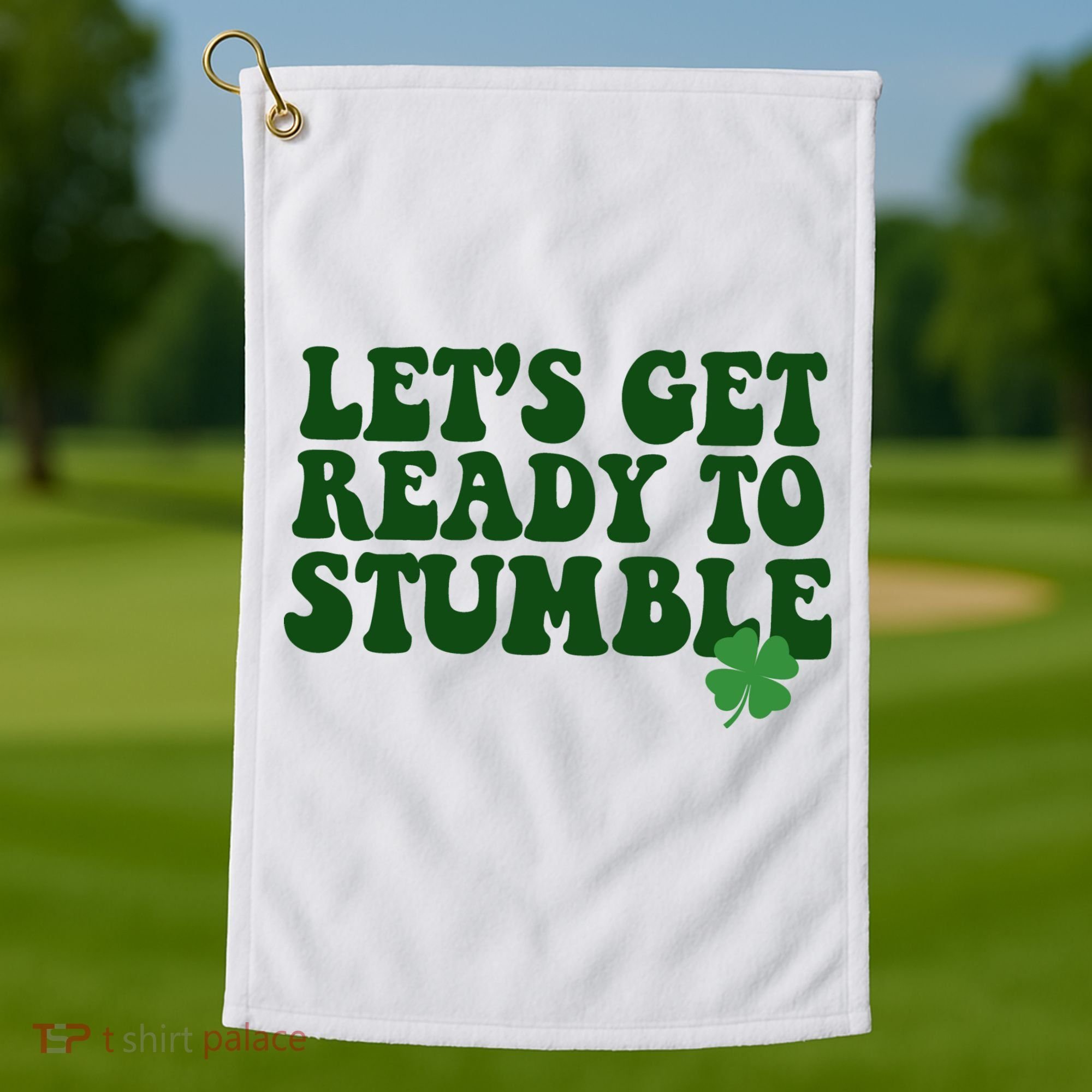 Lets Get Ready To Stumble St Patricks Day Golf Towel