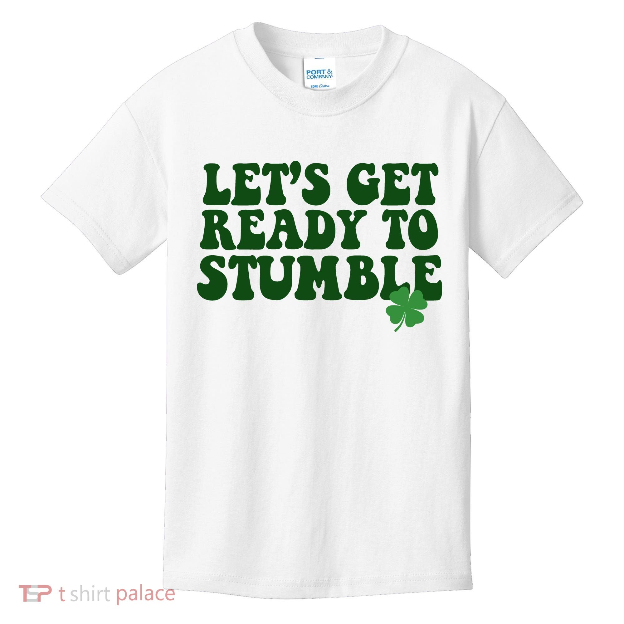Lets Get Ready To Stumble St Patricks Day Kids T-Shirt
