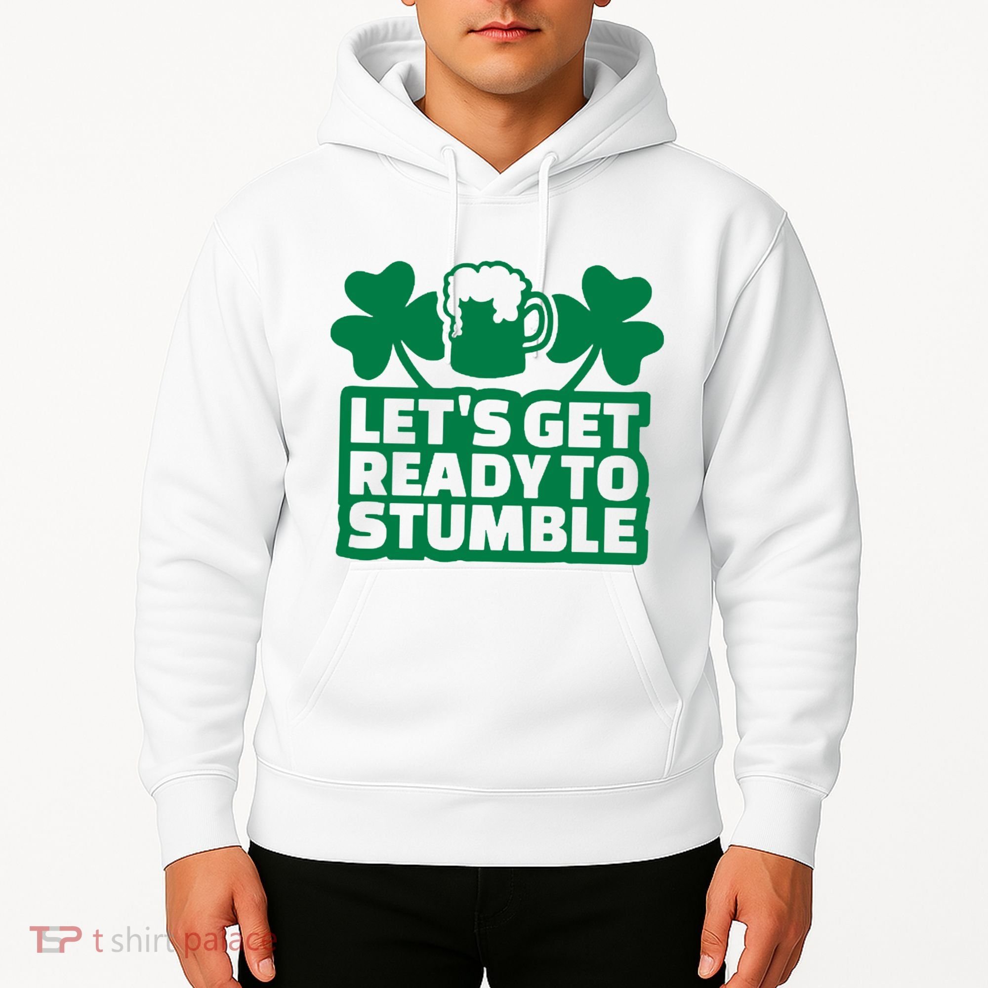 Let's Get Ready To Stumble St Patrick's Day Hoodie