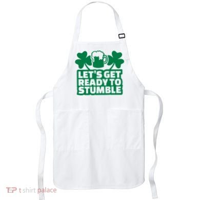 Let's Get Ready To Stumble St Patrick's Day Apron