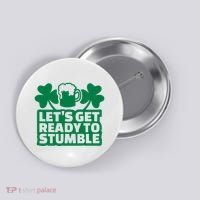 Let's Get Ready To Stumble St Patrick's Day Button thumb 0