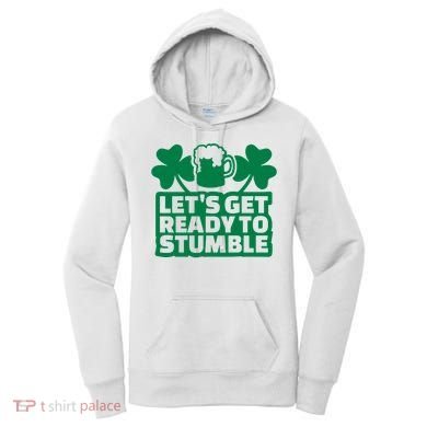 Let's Get Ready To Stumble St Patrick's Day Women's Hoodie