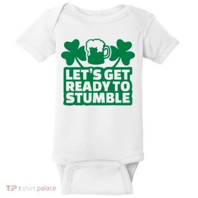 Let's Get Ready To Stumble St Patrick's Day Baby Bodysuit