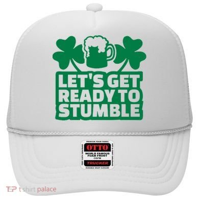 Let's Get Ready To Stumble St Patrick's Day Hat