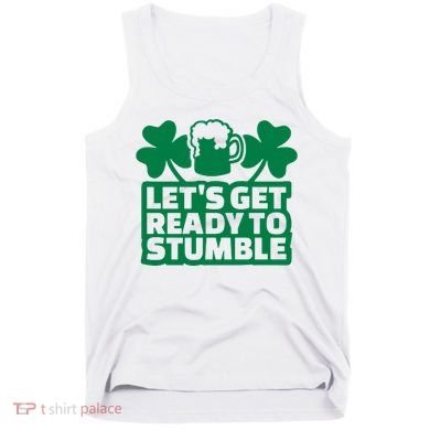 Let's Get Ready To Stumble St Patrick's Day Tank Top