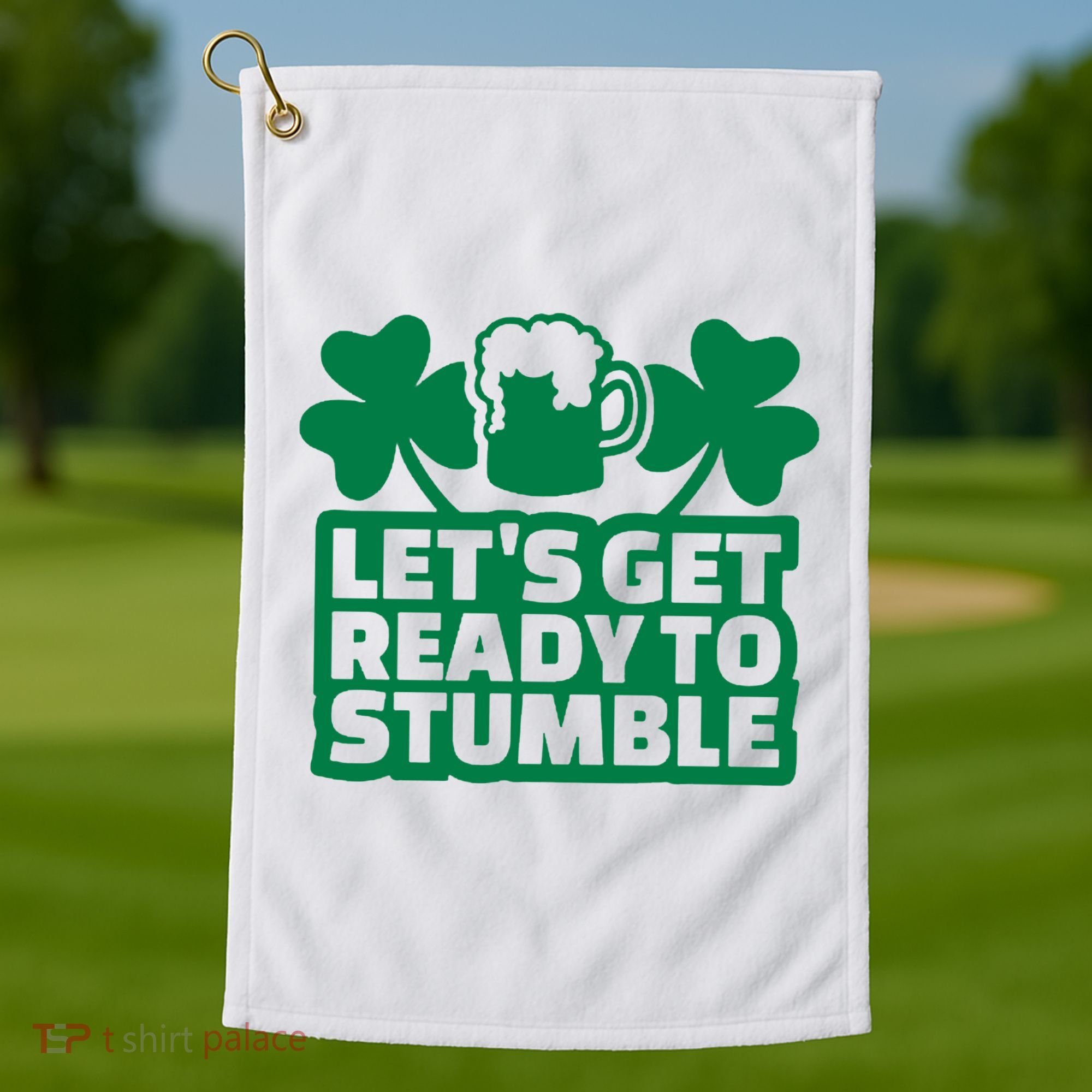 Let's Get Ready To Stumble St Patrick's Day Golf Towel