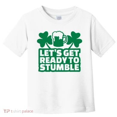 Let's Get Ready To Stumble St Patrick's Day Toddler T-Shirt