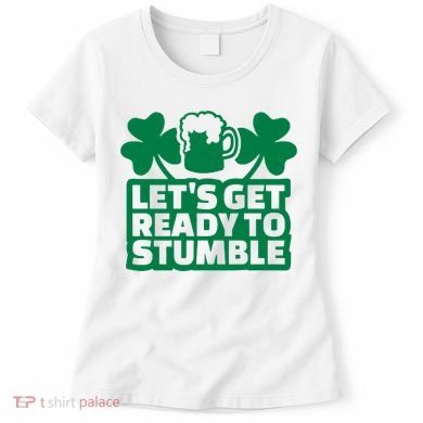 Let's Get Ready To Stumble St Patrick's Day Women's T-Shirt