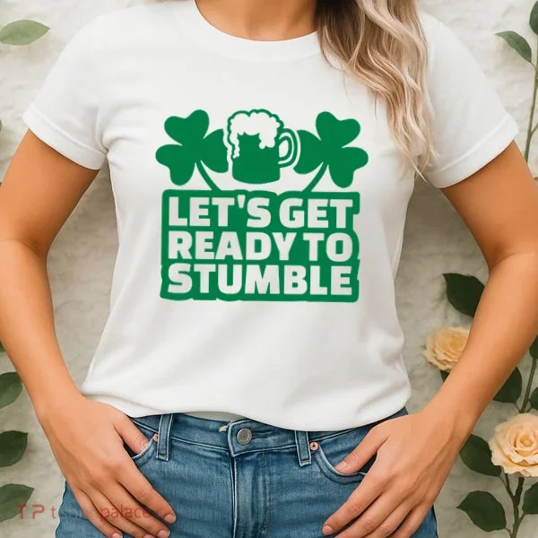 Let's Get Ready To Stumble St Patrick's Day Women's T-Shirt