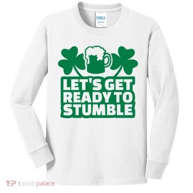 Let's Get Ready To Stumble St Patrick's Day Kids Long Sleeve Shirt