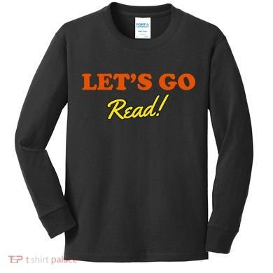 Lets Go Read Book Lover Kids Long Sleeve Shirt