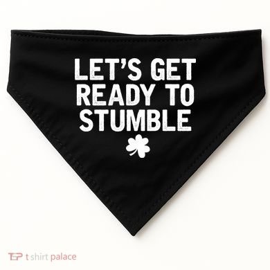 Let's Get Ready To Stumble Funny St Patrick's Day USA-Made Doggie Bandana