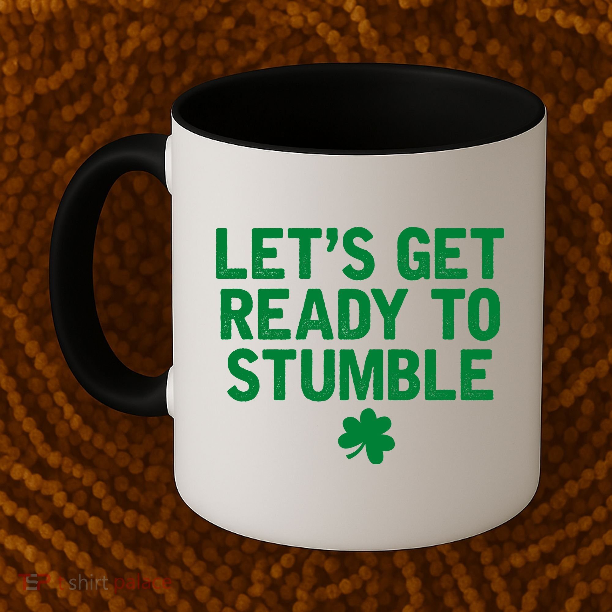 Let's Get Ready To Stumble Funny St Patrick's Day Coffee Mug