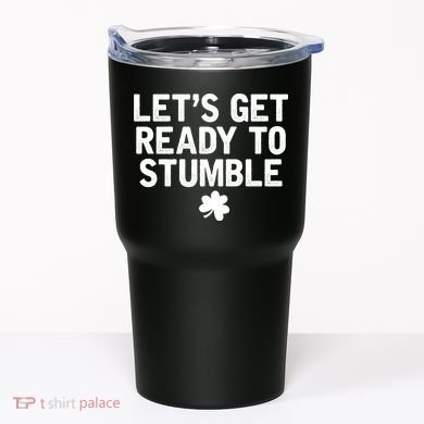 Let's Get Ready To Stumble Funny St Patrick's Day Tumbler