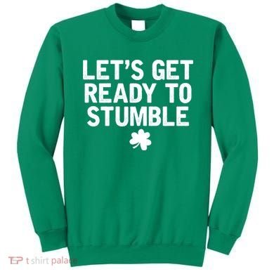 Let's Get Ready To Stumble Funny St Patrick's Day Sweatshirt