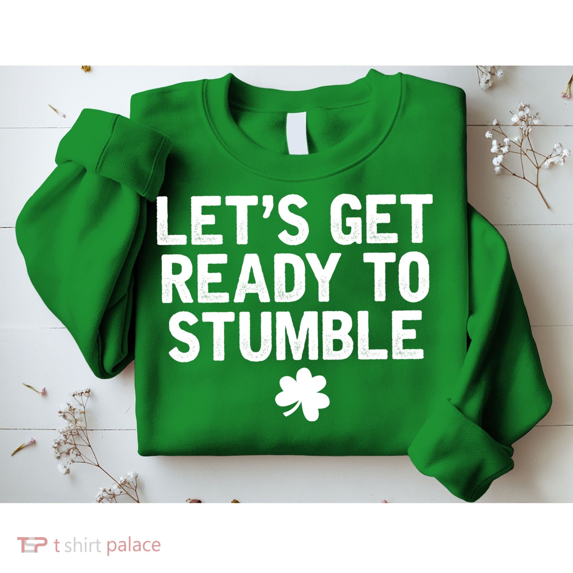 Let's Get Ready To Stumble Funny St Patrick's Day Sweatshirt