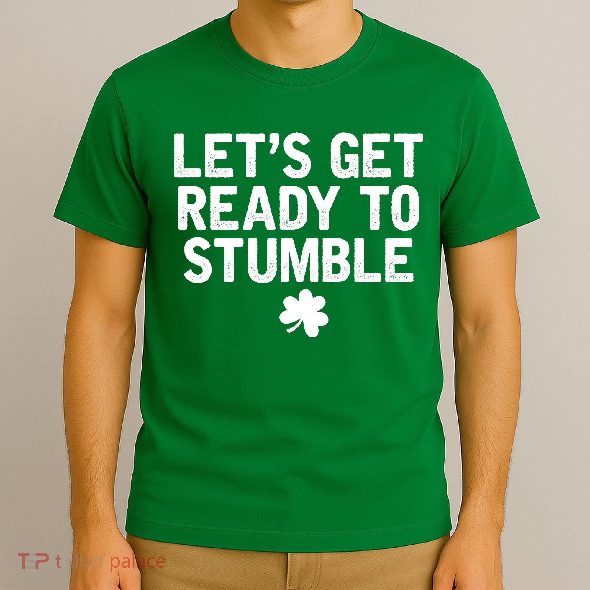 Let's Get Ready To Stumble Funny St Patrick's Day T-Shirt
