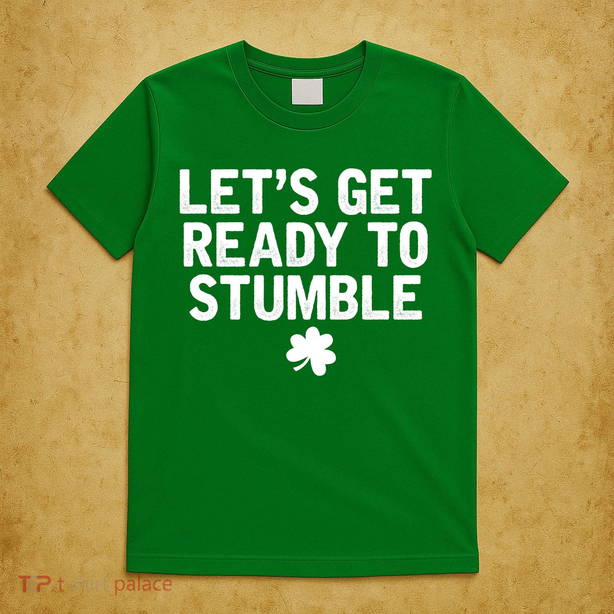 Let's Get Ready To Stumble Funny St Patrick's Day T-Shirt
