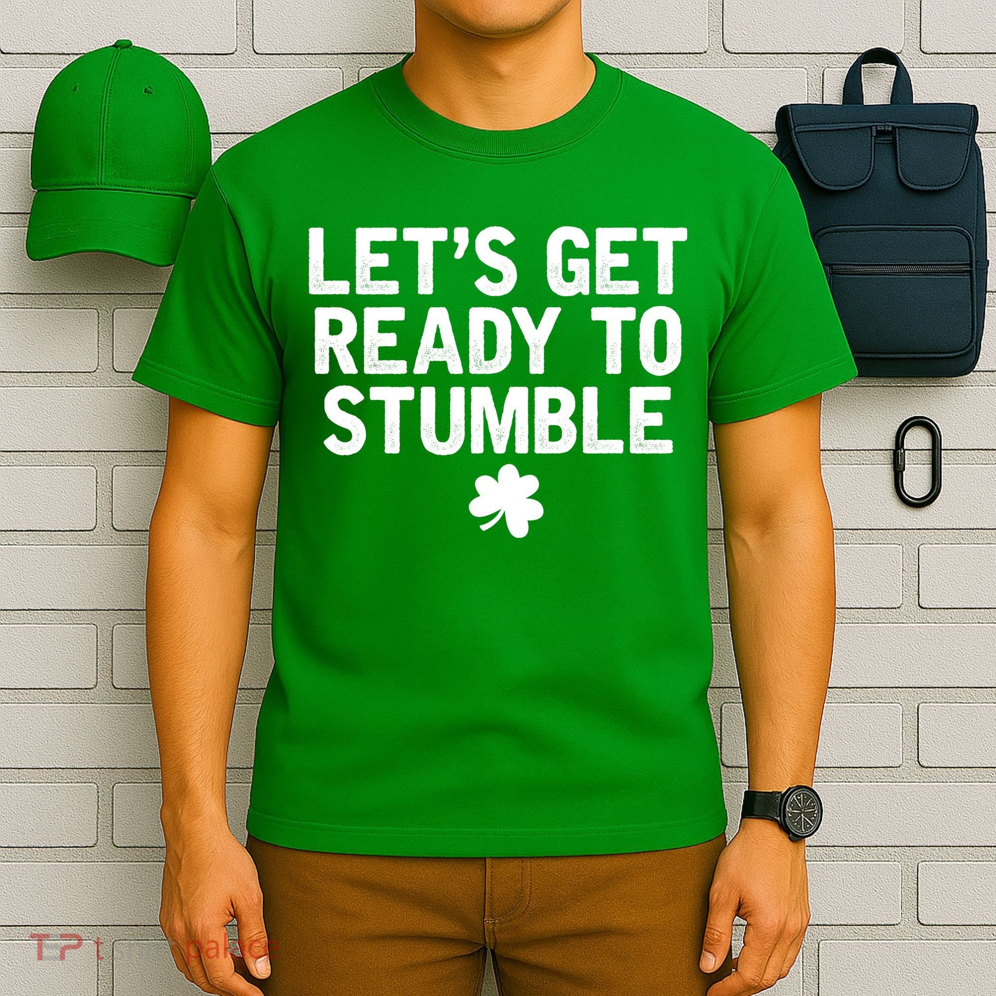 Let's Get Ready To Stumble Funny St Patrick's Day T-Shirt