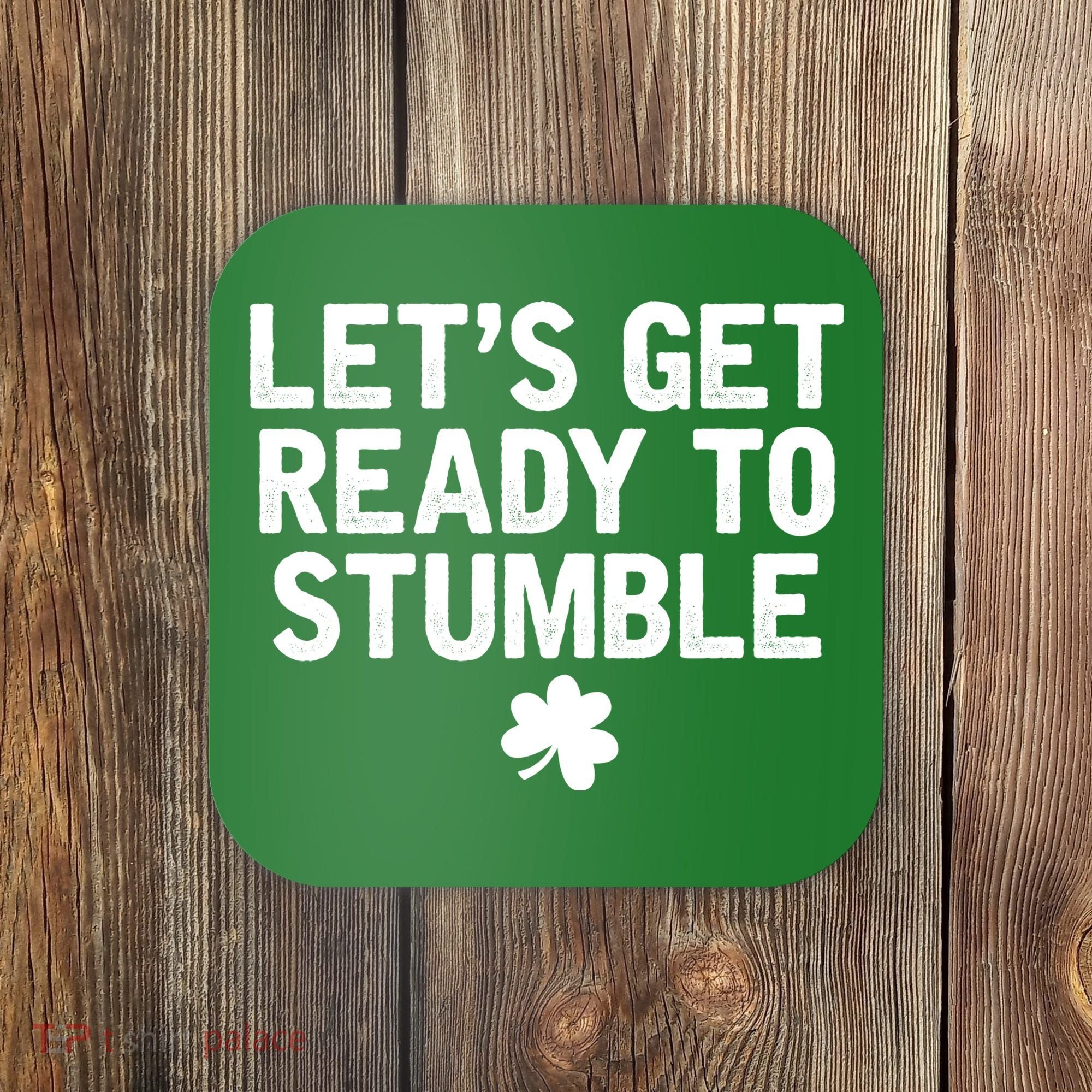 Let's Get Ready To Stumble Funny St Patrick's Day Coaster