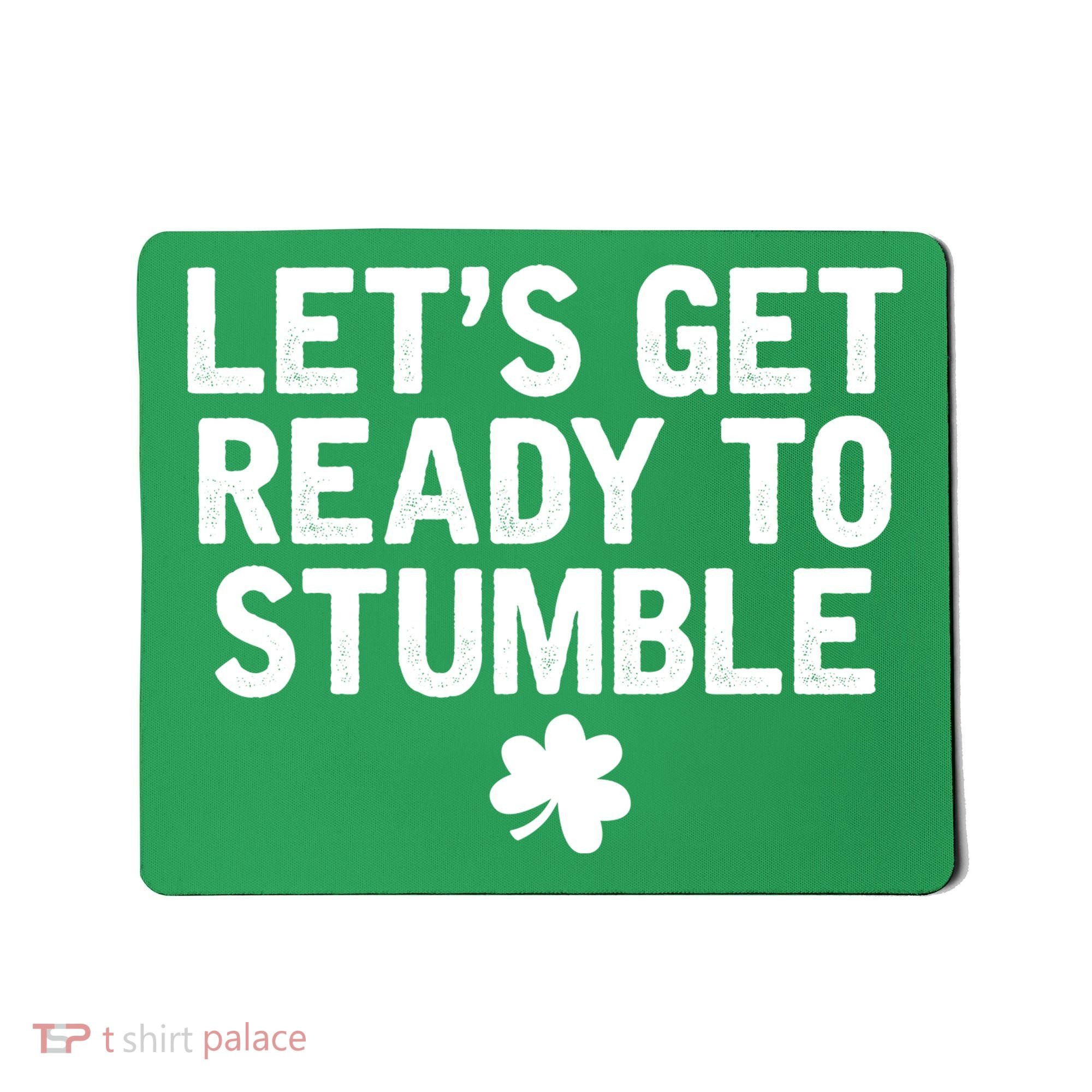 Let's Get Ready To Stumble Funny St Patrick's Day Mousepad