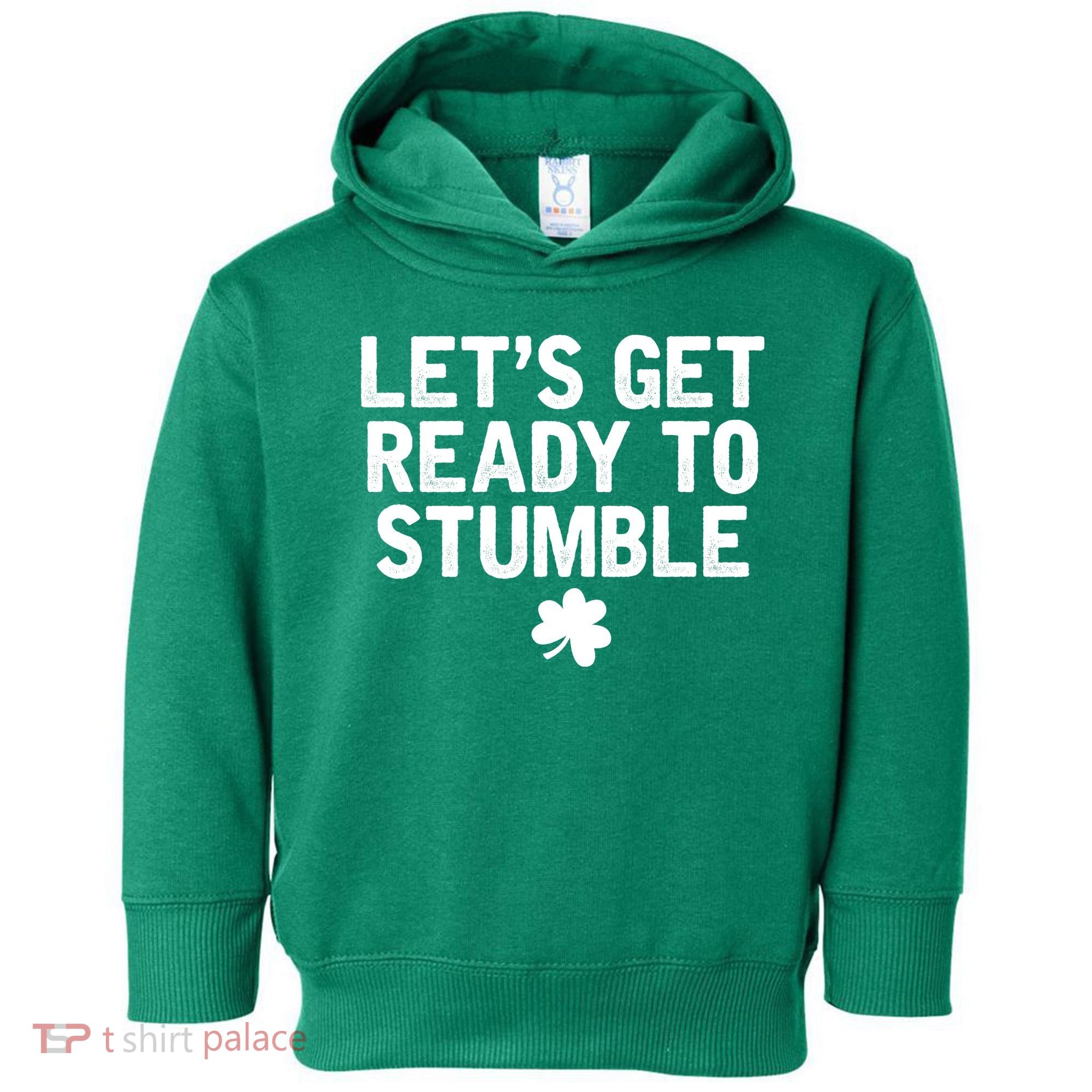 Let's Get Ready To Stumble Funny St Patrick's Day Toddler Hoodie