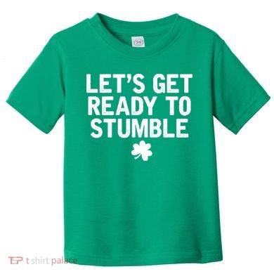 Let's Get Ready To Stumble Funny St Patrick's Day Toddler T-Shirt