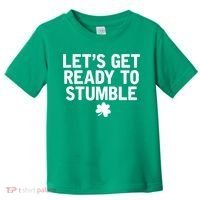 Let's Get Ready To Stumble Funny St Patrick's Day Toddler T-Shirt thumb 0
