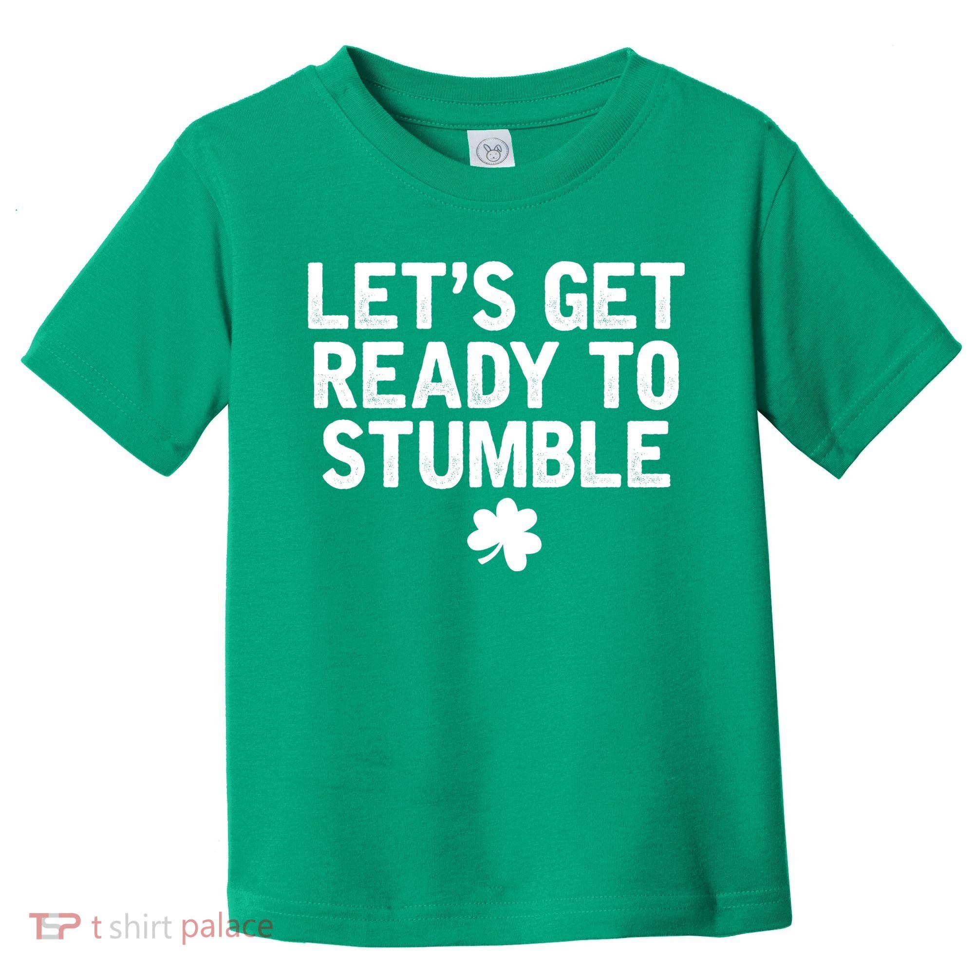 Let's Get Ready To Stumble Funny St Patrick's Day Toddler T-Shirt