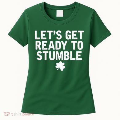 Let's Get Ready To Stumble Funny St Patrick's Day Women's T-Shirt