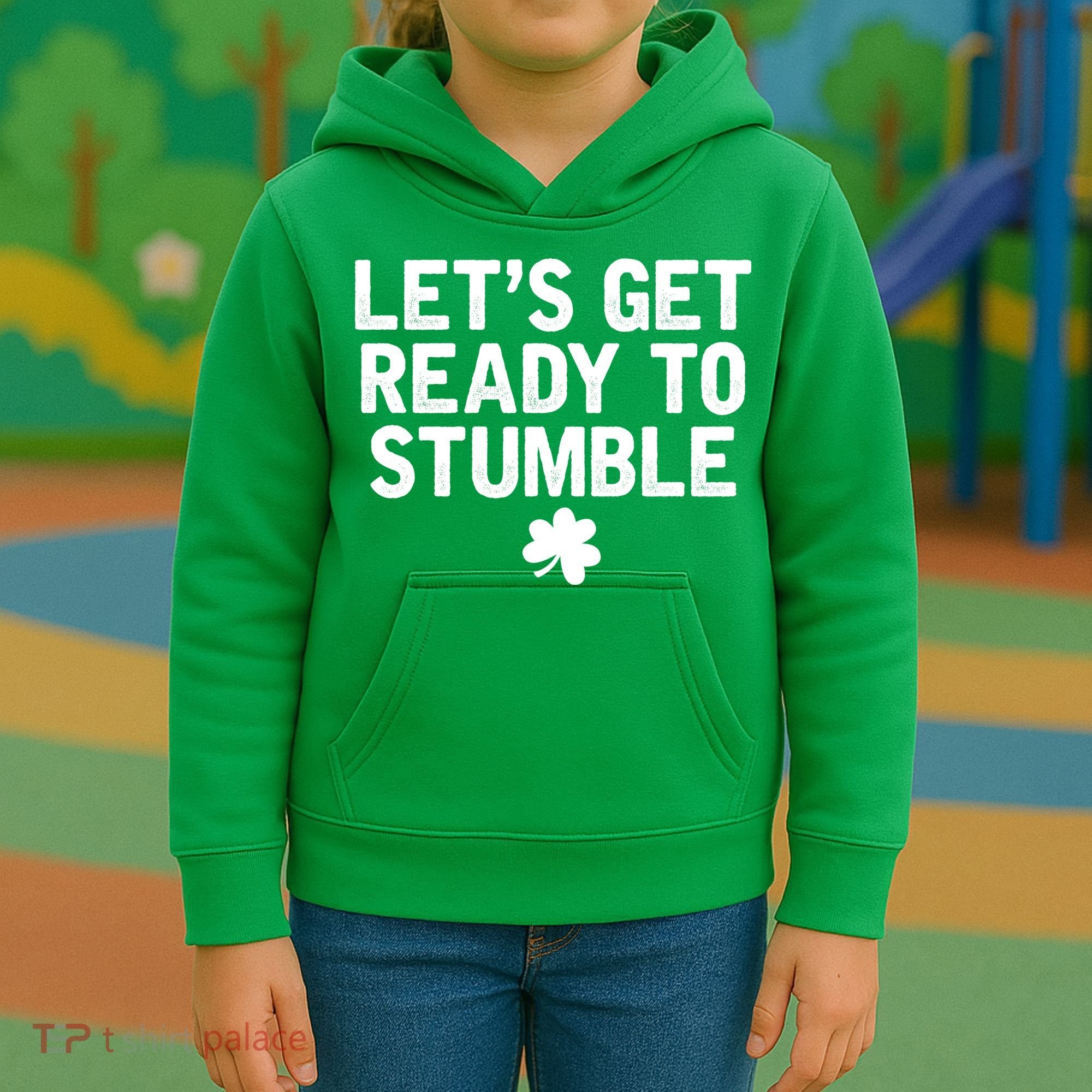 Let's Get Ready To Stumble Funny St Patrick's Day Kids Hoodie