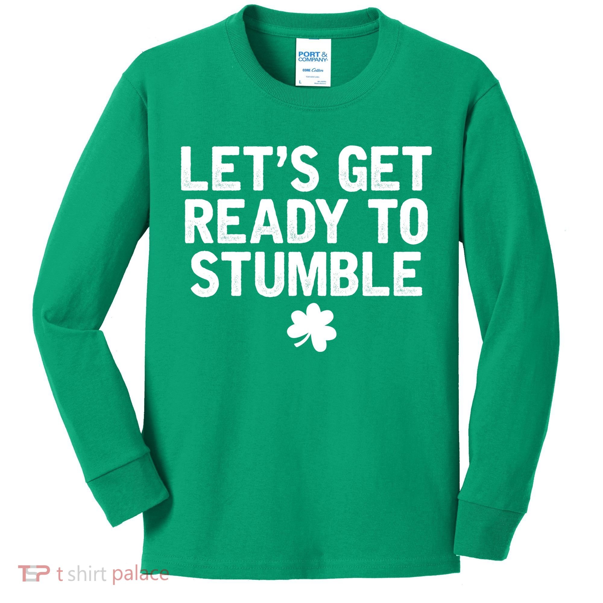 Let's Get Ready To Stumble Funny St Patrick's Day Kids Long Sleeve Shirt