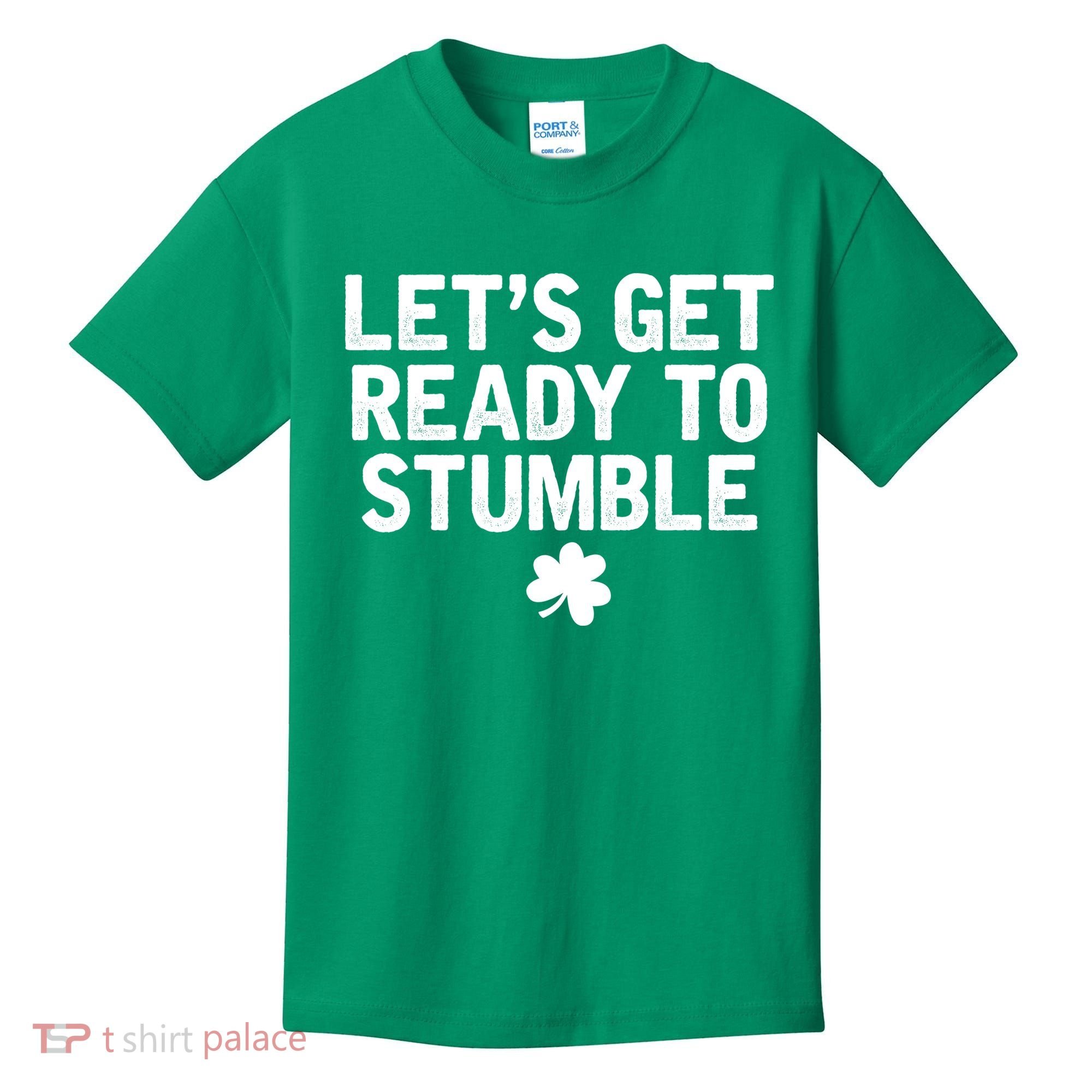 Let's Get Ready To Stumble Funny St Patrick's Day Kids T-Shirt
